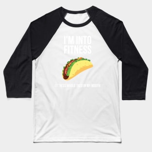 Fitness Whole Taco in My Mouth Design/Artwork Baseball T-Shirt